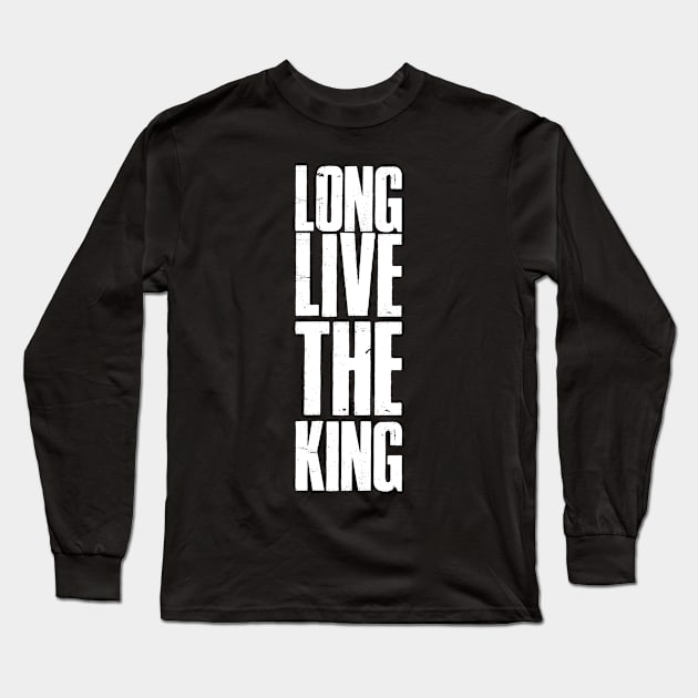 long live the king Long Sleeve T-Shirt by gastaocared